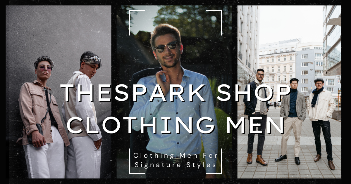 TheSpark Shop Clothing Men : Clothing Men For Signature Styles